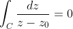 \int_{C}\frac{dz}{z-z_0}=0