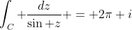 \int_{C} \frac{dz}{\sin z} = 2\pi i