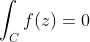 \int_{C}f(z)=0
