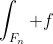 \int_{F_n} f~d\mu=\int_X f \cdot\bold{1}_{F_n} ~d\mu