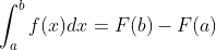 \int_{a}^{b}{f(x)dx}=F(b)-F(a)