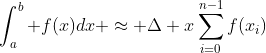 \int_{a}^{b} f(x)dx \approx \Delta x\sum_{i=0}^{n-1}f(x_i)
