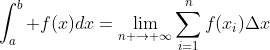 \int_{a}^{b} f(x)dx=\lim_{n \rightarrow \infty}\sum_{i=1}^nf(x_i)\Delta{x}