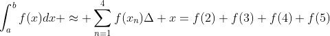 \int_{a}^{b}f(x)dx \approx \sum_{n=1}^{4}f(x_n)\Delta x=f(2)+f(3)+f(4)+f(5)