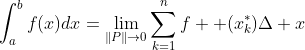 \int_{a}^{b}f(x)dx=\lim_{\|P\|\to0}\sum_{k=1}^{n}f  (x_{k}^{*})\Delta x