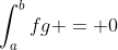 \int_{a}^{b}fg = 0