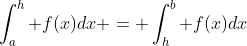 \int_{a}^{h} f(x)dx = \int_{h}^{b} f(x)dx