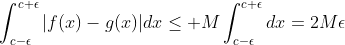 \int_{c-\epsilon}^{c+\epsilon}|f(x)-g(x)|dx\leq M\int_{c-\epsilon}^{c+\epsilon}dx=2M\epsilon