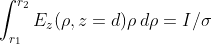 \int_{r_{1}}^{r_{2}}E_{z}(\rho,z=d)\rho\,d\rho=I/\sigma