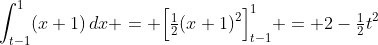 \int_{t-1}^1(x+1)\,dx = \Bigl[\tfrac12(x+1)^2\Bigr]_{t-1}^1 = 2-\tfrac12t^2