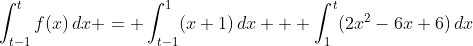 \int_{t-1}^tf(x)\,dx = \int_{t-1}^1(x+1)\,dx + \int_1^t(2x^2-6x+6)\,dx