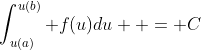 \int_{u(a)}^{u(b)} {f(u)du}  = C