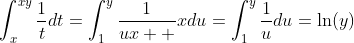 \int_{x}^{xy}\frac{1}{t}dt=\int_{1}^{y}\frac{1}{ux  }xdu=\int_{1}^{y}\frac{1}{u}du=\ln(y)