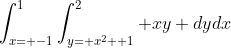\int_{x= -1}^1\int_{y= x^2+ 1}^2 xy dydx