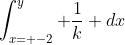 \int_{x= -2}^y \frac{1}{k} dx