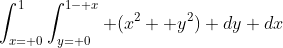 \int_{x= 0}^1\int_{y= 0}^{1- x} (x^2+ y^2) dy dx