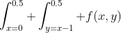 \int_{x=0}^{0.5} \int_{y=x-1}^{0.5} f(x,y)\; dydx