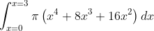 \int_{x=0}^{x=3}{\pi}\left(x^4+8x^3+16x^2\right)dx