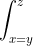 \int_{x=y}^z