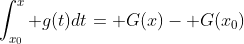 \int_{x_0}^x g(t)dt= G(x)- G(x_0)