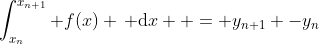 \int_{x_n}^{x_{n+1}} f(x) \, \mathrm{d}x  = y_{n+1} -y_{n}