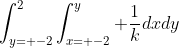 \int_{y= -2}^2\int_{x= -2}^y \frac{1}{k}dxdy