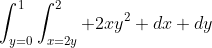 \int_{y=0}^1\int_{x=2y}^2 2xy^2 dx dy