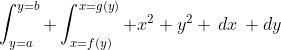 \int_{y=a}^{y=b} \int_{x=f(y)}^{x=g(y)} x^2+y^2 \,dx\, dy