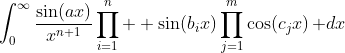 \int_0^\infty\frac{\sin(ax)}{x^{n+1}}\prod_{i=1}^n  \sin(b_ix)\prod_{j=1}^m\cos(c_jx)\,\mathrm dx