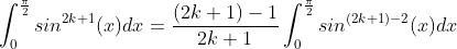 \int_0^{\frac{\pi}{2}}sin^{2k+1}(x)dx=\frac{(2k+1)-1}{2k+1}\int_0^{\frac{\pi}{2}}sin^{(2k+1)-2}(x)dx