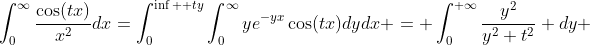 \int_0^{\infty}\frac{\cos(tx)}{x^2}dx=\int_0^{\inf  ty}\int_0^{\infty}ye^{-yx}\cos(tx)dydx = \int_{0}^{ \infty}\frac{y^2}{y^2+t^2} dy 