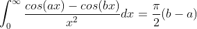\int_0^{\infty}\frac{cos(ax)-cos(bx)}{x^2}dx=\frac{\pi}{2}(b-a)