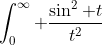 \int_0^{\infty} \frac{\sin^2 t}{t^2}~dt = \frac{\pi}{2}