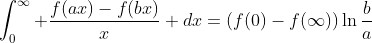 \int_0^{\infty} \frac{f(ax)-f(bx)}{x} dx=\(f(0)-f(\infty))\ln\frac{b}{a}