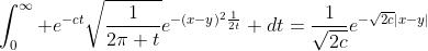 \int_0^{\infty} e^{-ct}\sqrt{\frac{1}{2\pi t}}e^{-(x-y)^2\frac{1}{2t}} dt=\frac{1}{\sqrt{2c}}e^{-\sqrt{2c}|x-y|}