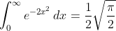 \int_0^{\infty}e^{-2x^2}\,dx=\frac{1}{2}\sqrt{\frac{\pi}{2}}