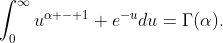 \int_0^{\infty}u^{\alpha - 1} e^{-u}du=\Gamma(\alpha).