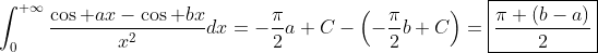 \int_0^{+\infty}\frac{\cos ax-\cos bx}{x^2}dx=-\frac{\pi}{2}a+C-\left(-\frac{\pi}{2}b+C\right)=\boxed{\frac{\pi (b-a)}{2}}