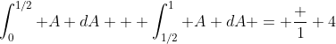 \int_0^{1/2} A dA + \int_{1/2}^{1} A dA = \frac 1 4