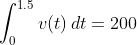 \int_0^{1.5}v(t)\,dt=200