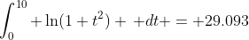 \int_0^{10} \ln(1+t^2) \, dt = 29.093