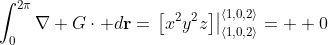 \int_0^{2\pi}\nabla G\cdot d\mathbf{r}=\left.\left[x^2y^2z\right]\right|_{\left<1,0,2\right>}^{\left<1,0,2\right>}=  0