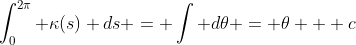 \int_0^{2\pi} \kappa(s) ds = \int d\theta = \theta + c