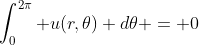 \int_0^{2\pi} u(r,\theta) d\theta = 0