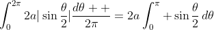 \int_0^{2\pi}2a|\sin\frac{\theta}{2}|\frac{d\theta  }{2\pi}=2a\int_0^\pi \sin\frac{\theta}{2}\,d\theta