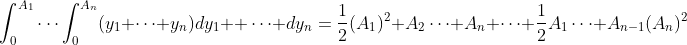 \int_0^{A_1}\cdots\int_0^{A_n}(y_1+\cdots+y_n)dy_1  \cdots dy_n=\frac{1}{2}(A_1)^2 A_2\cdots A_n+\cdots+\frac{1}{2}A_1\cdots A_{n-1}(A_n)^2