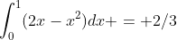 \int_0^1(2x-x^2)dx = 2/3