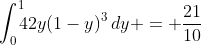 \int_0^1\!\!\!42y(1-y)^3\,dy = \frac{21}{10}