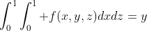 \int_0^1\int_0^1 f(x,y,z)dxdz=y