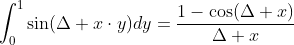 \int_0^1\sin(\Delta x\cdot{y})dy=\frac{1-\cos(\Delta x)}{\Delta x}